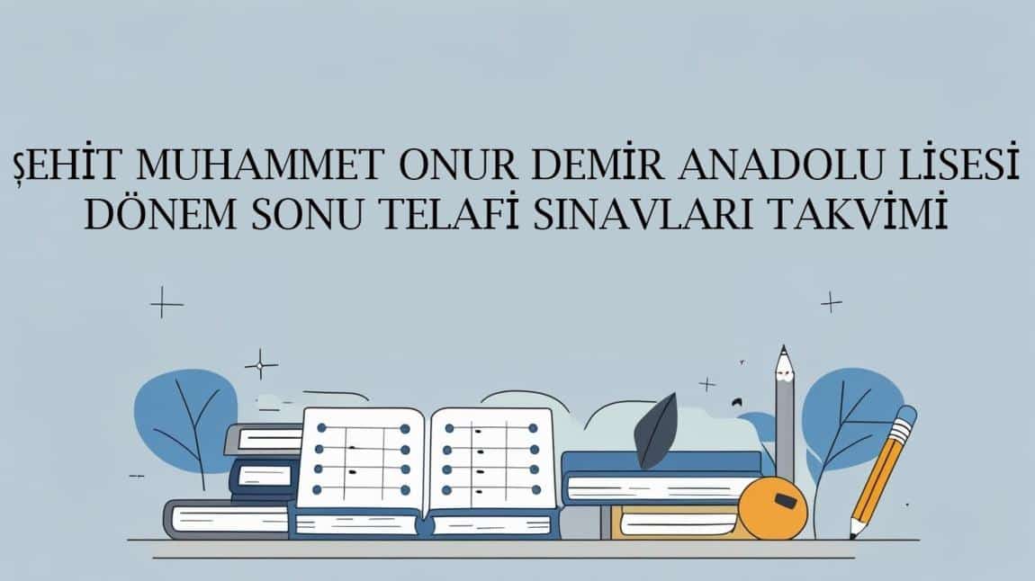 Yıl SonuTelafi Sınavları Takvimi Yayınlanmıştır
